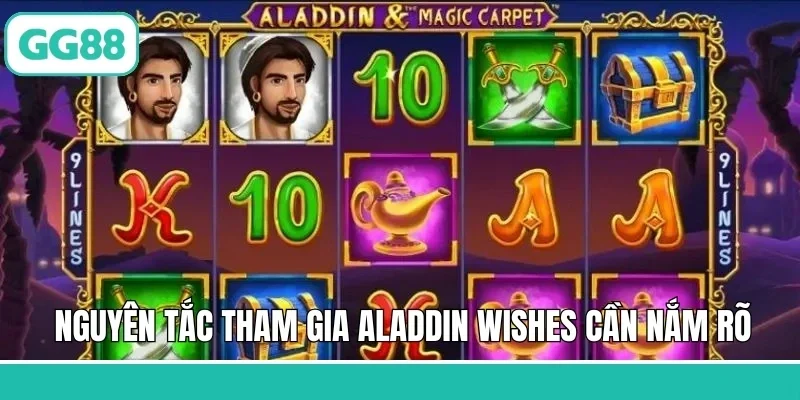 Nguyên tắc tham gia Aladdin Wishes cần nắm rõ