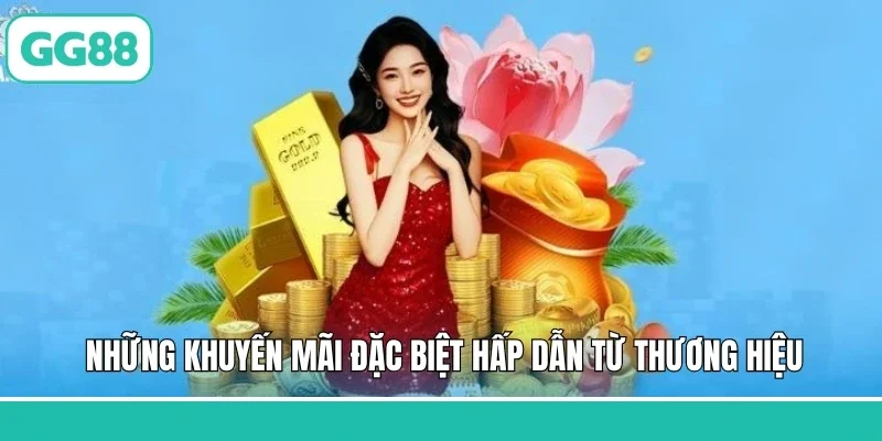 Những khuyến mãi đặc biệt hấp dẫn từ thương hiệu