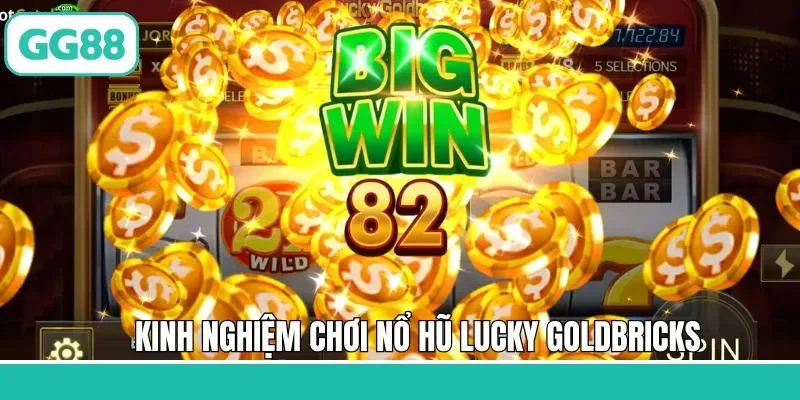 Bí quyết săn thưởng jackpot trong nổ hũ Lucky GoldBricks