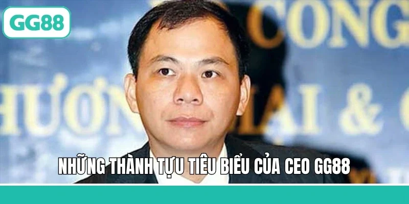 Những thành tựu tiêu biểu của CEO GG88