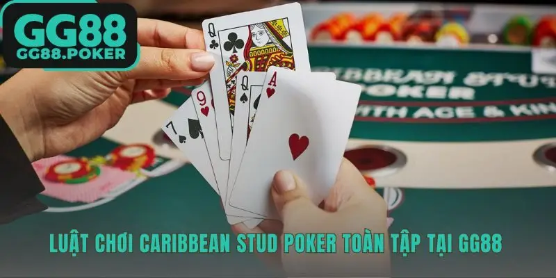 Luật chơi Caribbean Stud Poker GG88 có quy tắc Át-K đặc thù